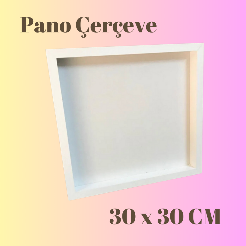 30 CM X 30 CM MDF Pano Çerçeve