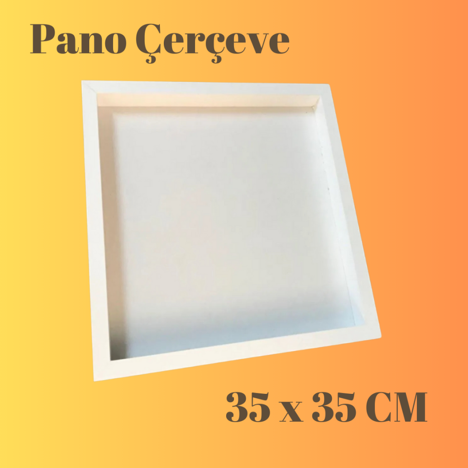 35 CM X 35 CM MDF Pano Çerçeve